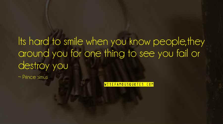 It's Hard Not To Smile Quotes By Prince Simus: Its hard to smile when you know people,they