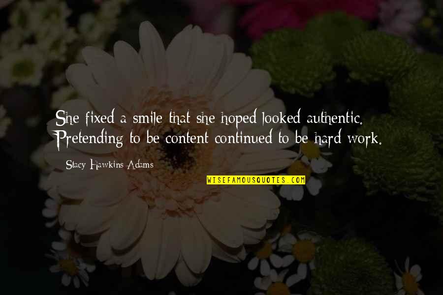 It's Hard Not To Smile Quotes By Stacy Hawkins Adams: She fixed a smile that she hoped looked