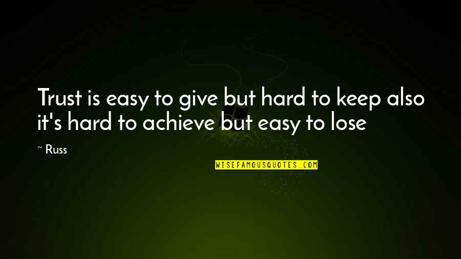 It's Hard To Give Up Quotes By Russ: Trust is easy to give but hard to