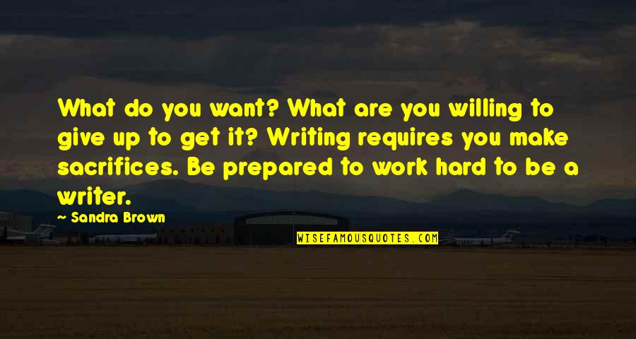 It's Hard To Give Up Quotes By Sandra Brown: What do you want? What are you willing