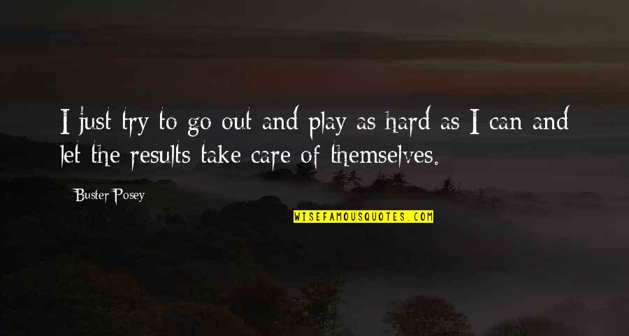 It's Hard To Let Go Quotes By Buster Posey: I just try to go out and play