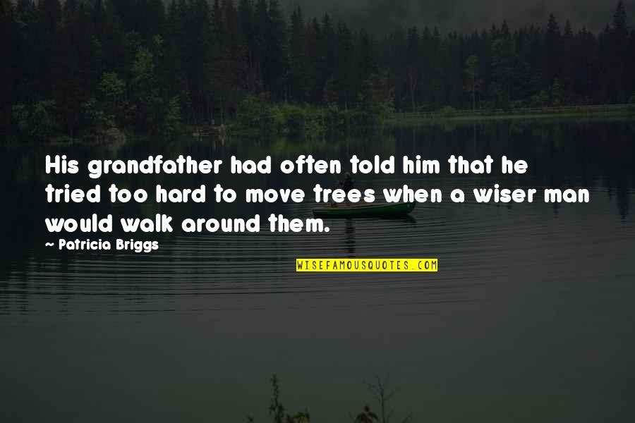 It's Hard To Move On Quotes By Patricia Briggs: His grandfather had often told him that he