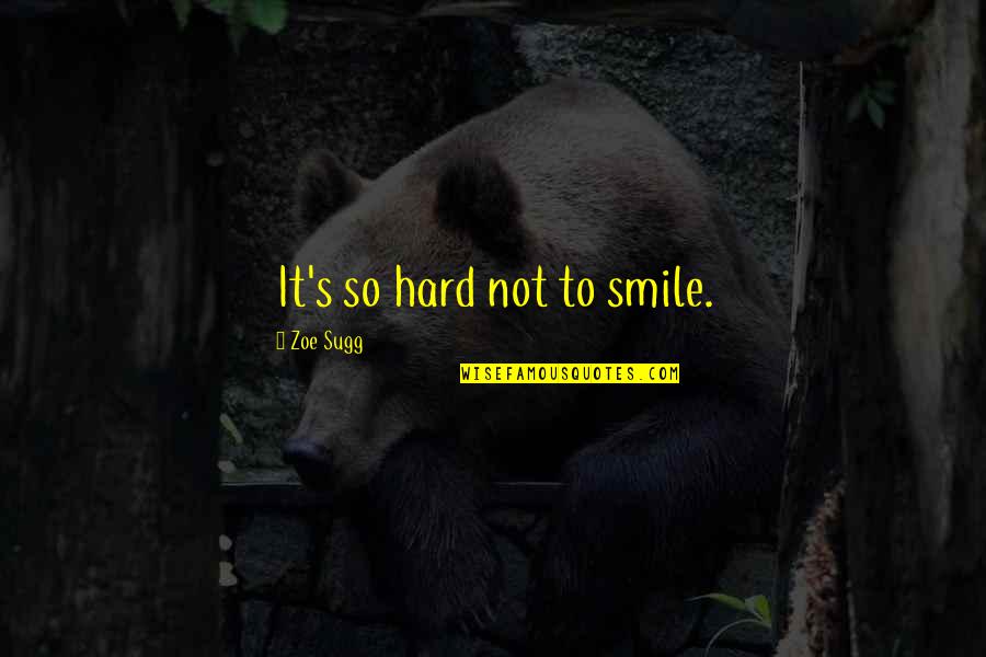 It's Hard To Smile Quotes By Zoe Sugg: It's so hard not to smile.
