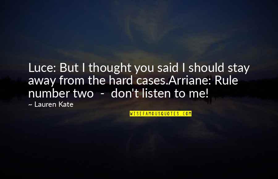 It's Hard To Stay Away From You Quotes By Lauren Kate: Luce: But I thought you said I should