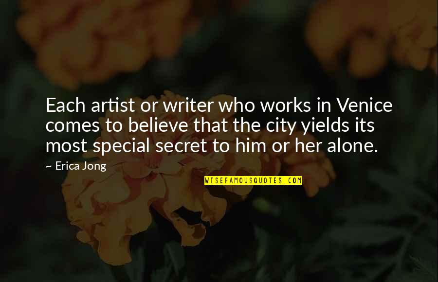 Its Him Quotes By Erica Jong: Each artist or writer who works in Venice Its Him Quotes By Erica Jong: Each artist or writer who works in Venice
