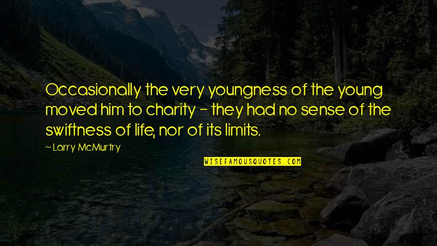 Its Him Quotes By Larry McMurtry: Occasionally the very youngness of the young moved Its Him Quotes By Larry McMurtry: Occasionally the very youngness of the young moved