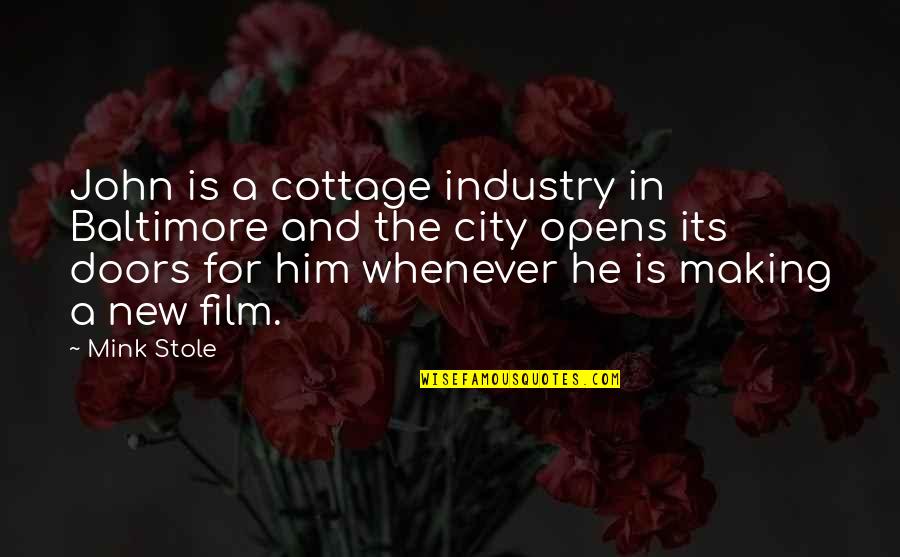 Its Him Quotes By Mink Stole: John is a cottage industry in Baltimore and Its Him Quotes By Mink Stole: John is a cottage industry in Baltimore and