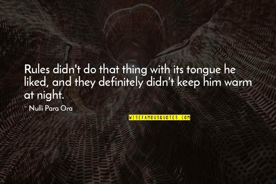 Its Him Quotes By Nulli Para Ora: Rules didn't do that thing with its tongue Its Him Quotes By Nulli Para Ora: Rules didn't do that thing with its tongue