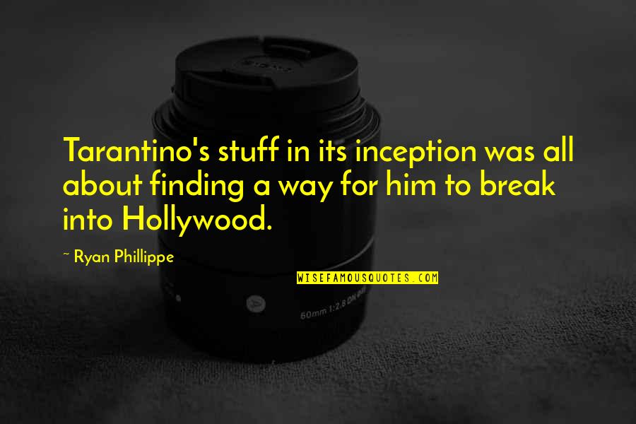 Its Him Quotes By Ryan Phillippe: Tarantino's stuff in its inception was all about Its Him Quotes By Ryan Phillippe: Tarantino's stuff in its inception was all about