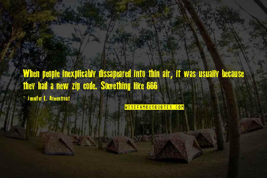 It's Hot As Hell Quotes By Jennifer L. Armentrout: When people inexplicably dissapeared into thin air, it