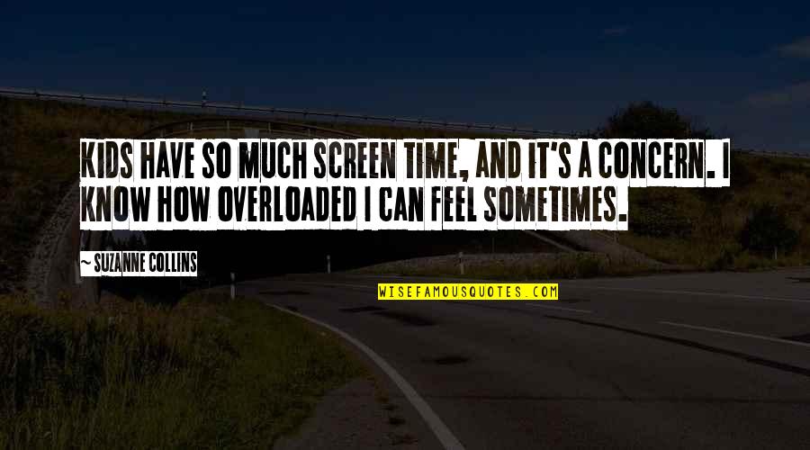 It's How I Feel Quotes By Suzanne Collins: Kids have so much screen time, and it's