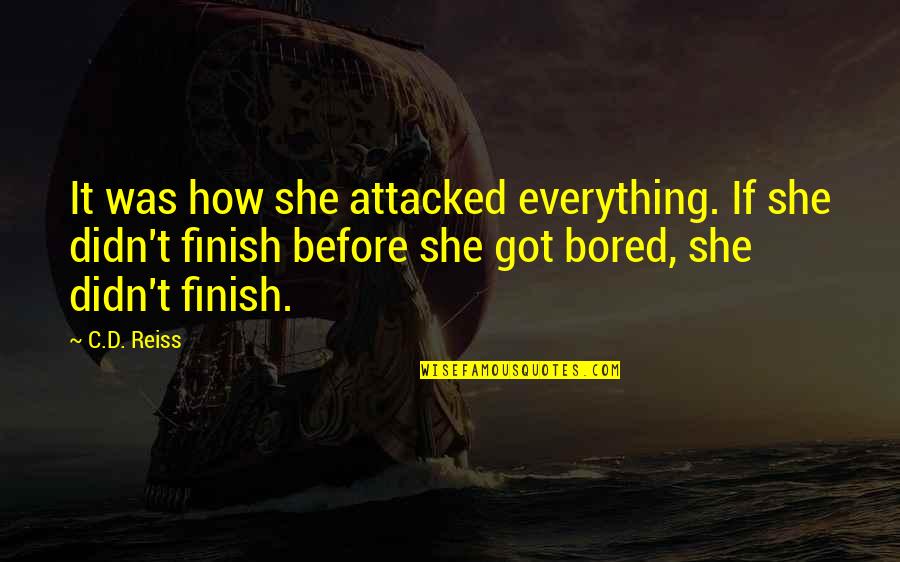 It's How You Finish Quotes By C.D. Reiss: It was how she attacked everything. If she