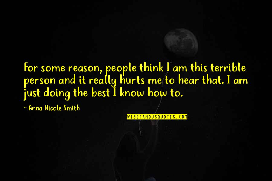 Its Hurts Me Quotes By Anna Nicole Smith: For some reason, people think I am this