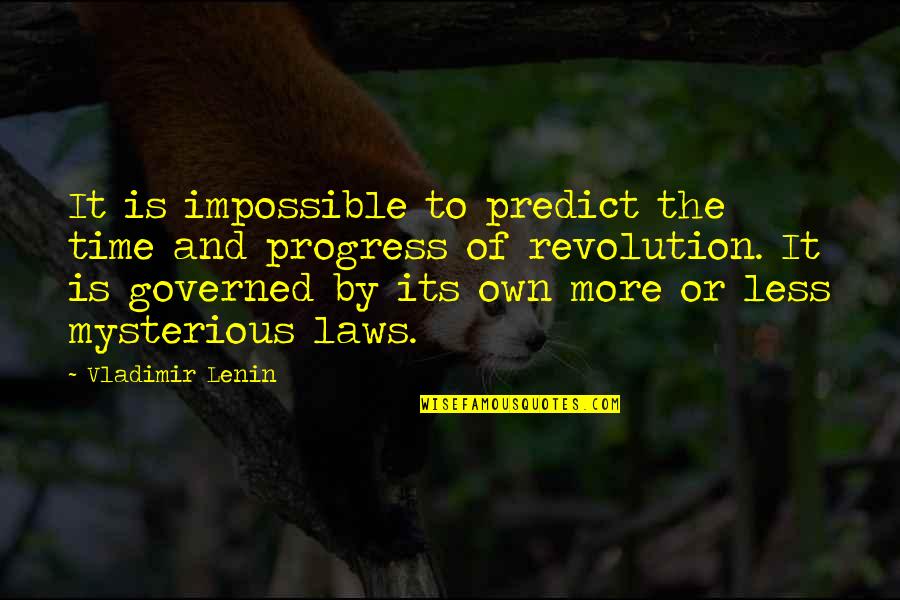 Its Impossible Quotes By Vladimir Lenin: It is impossible to predict the time and