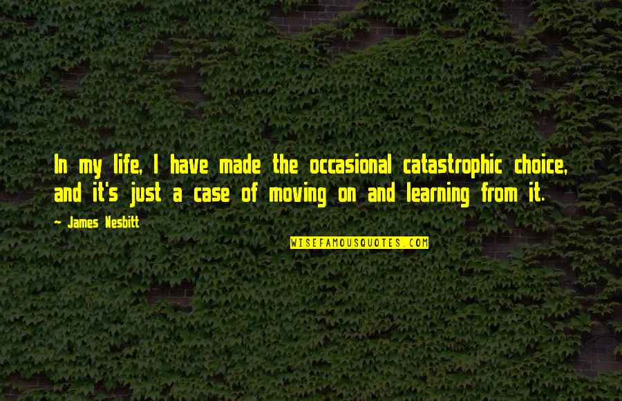 It's Just Life Quotes By James Nesbitt: In my life, I have made the occasional