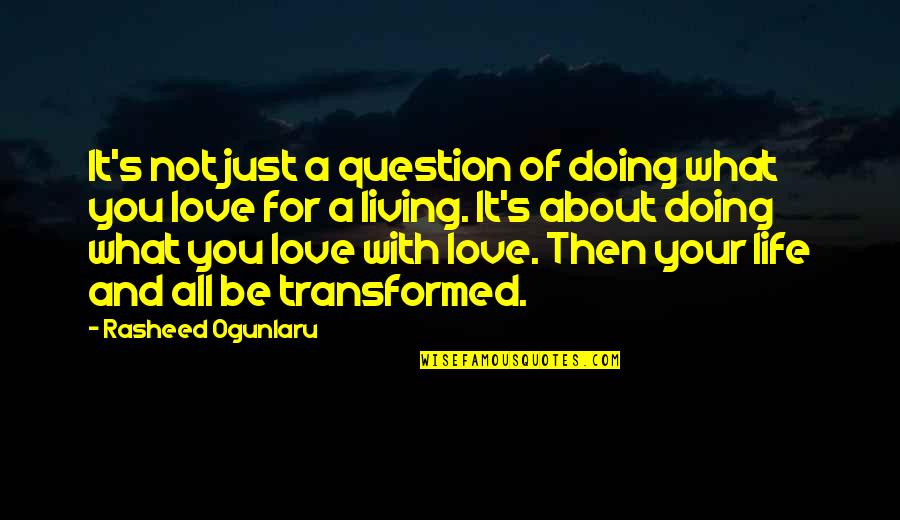 It's Just Love Quotes By Rasheed Ogunlaru: It's not just a question of doing what