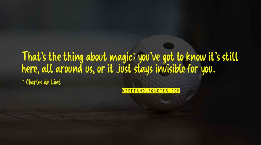 It's Just Us Quotes By Charles De Lint: That's the thing about magic; you've got to