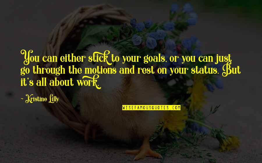 It's Just Work Quotes By Kristine Lilly: You can either stick to your goals, or