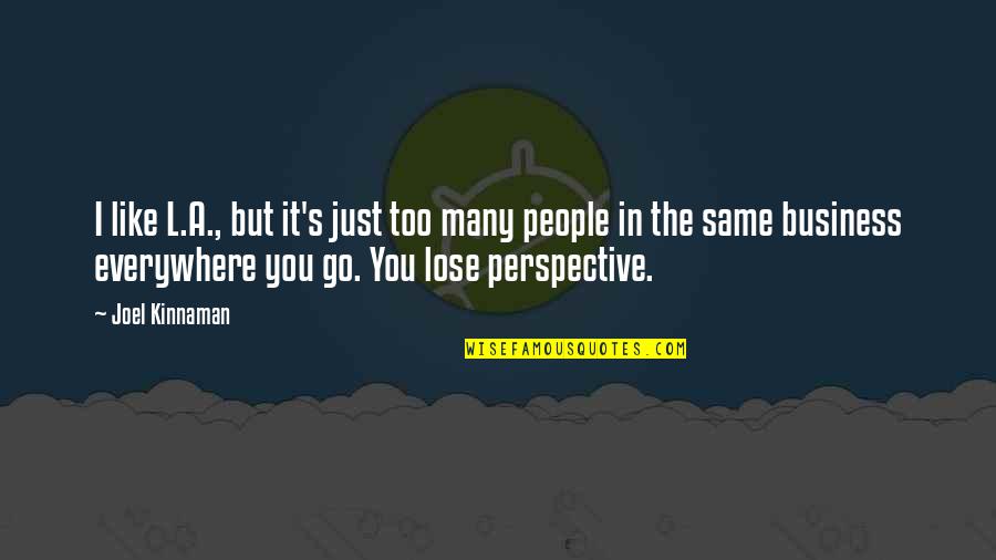 It's Just You Quotes By Joel Kinnaman: I like L.A., but it's just too many