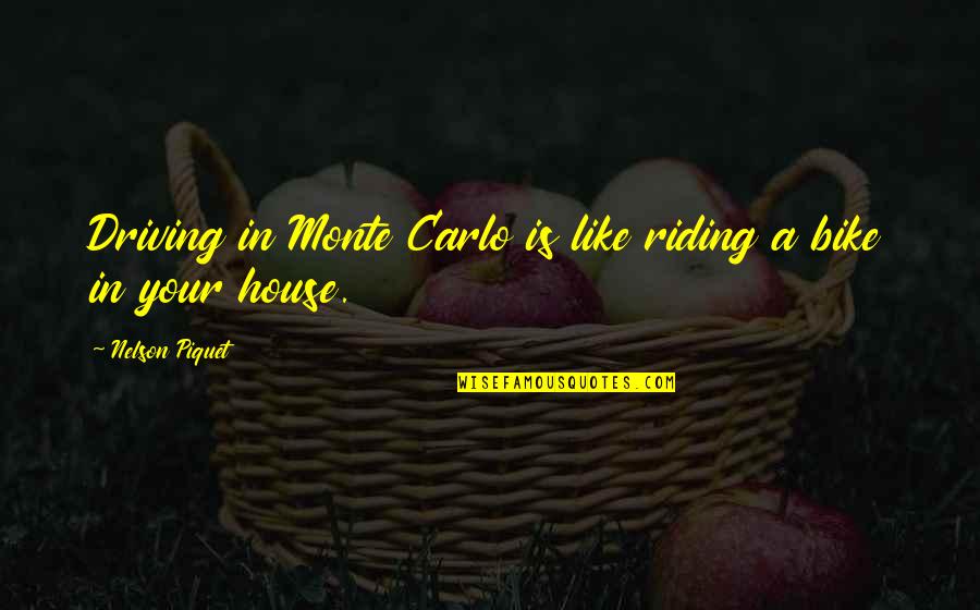 Its Like Riding A Bike Quotes By Nelson Piquet: Driving in Monte Carlo is like riding a Its Like Riding A Bike Quotes By Nelson Piquet: Driving in Monte Carlo is like riding a