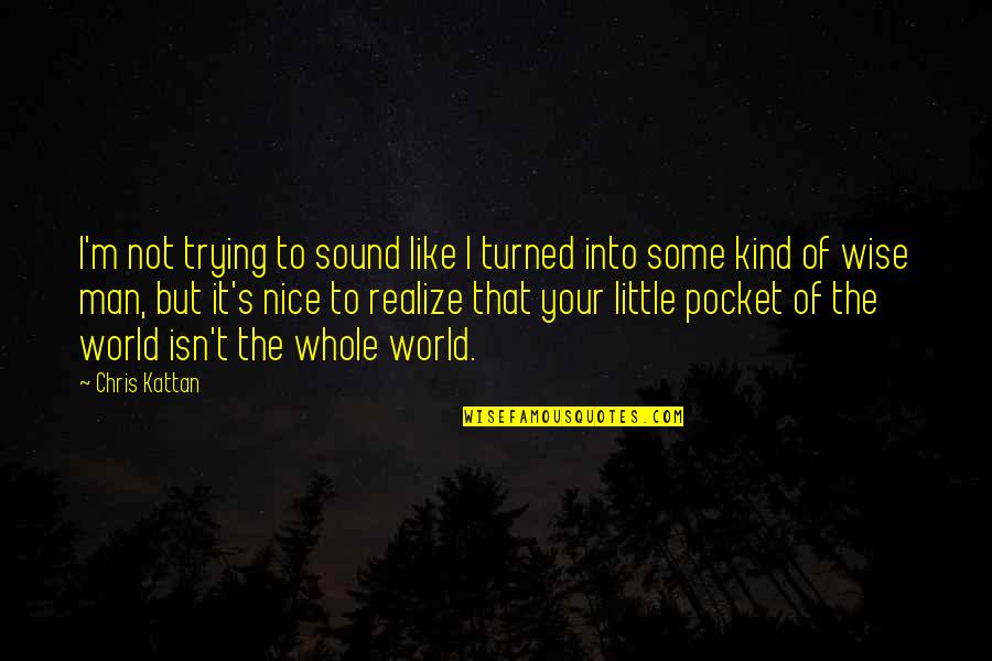 It's Like Trying To Quotes By Chris Kattan: I'm not trying to sound like I turned It's Like Trying To Quotes By Chris Kattan: I'm not trying to sound like I turned