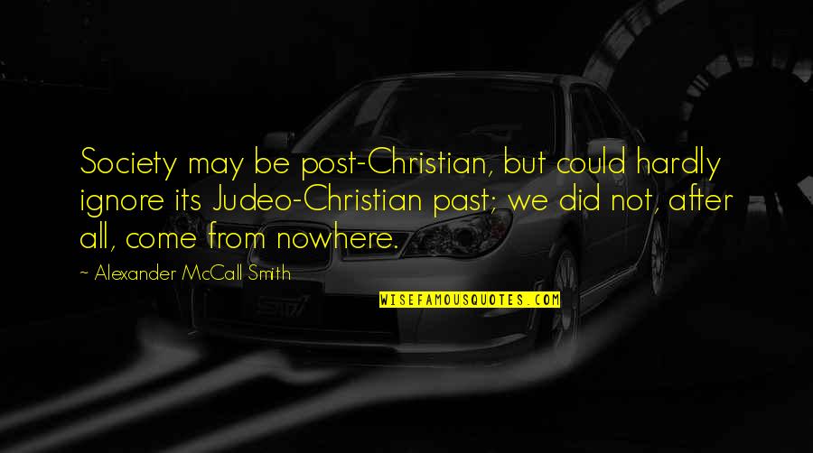 Its May Quotes By Alexander McCall Smith: Society may be post-Christian, but could hardly ignore Its May Quotes By Alexander McCall Smith: Society may be post-Christian, but could hardly ignore