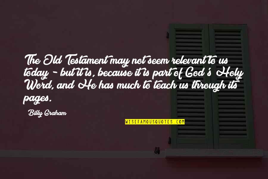 Its May Quotes By Billy Graham: The Old Testament may not seem relevant to Its May Quotes By Billy Graham: The Old Testament may not seem relevant to
