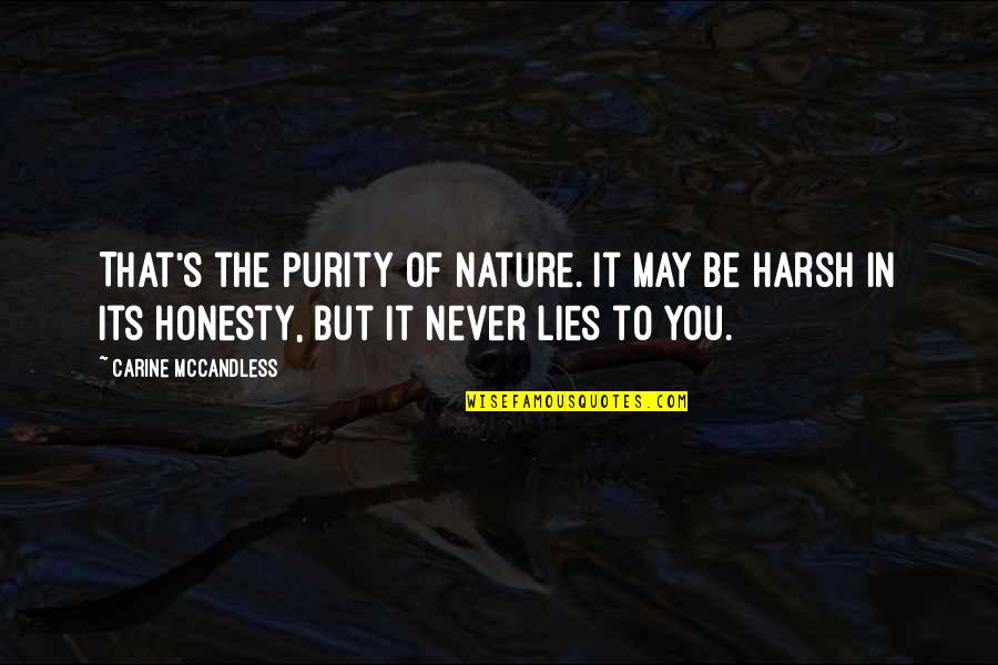 Its May Quotes By Carine McCandless: That's the purity of nature. It may be Its May Quotes By Carine McCandless: That's the purity of nature. It may be