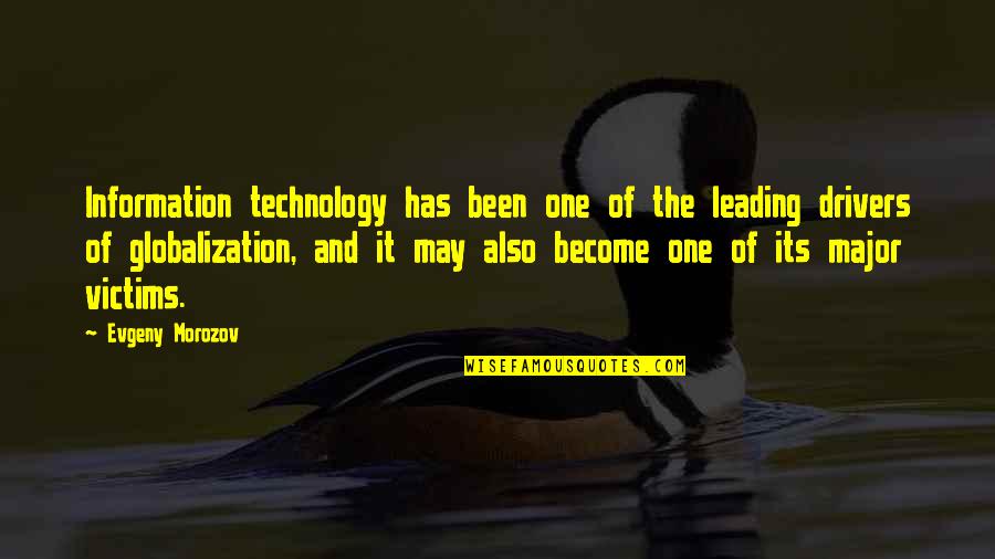 Its May Quotes By Evgeny Morozov: Information technology has been one of the leading Its May Quotes By Evgeny Morozov: Information technology has been one of the leading
