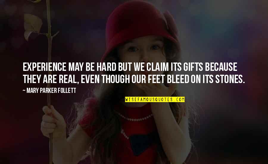 Its May Quotes By Mary Parker Follett: Experience may be hard but we claim its Its May Quotes By Mary Parker Follett: Experience may be hard but we claim its