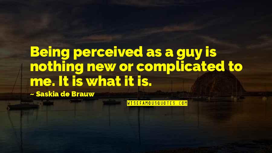 It's Me Or Nothing Quotes By Saskia De Brauw: Being perceived as a guy is nothing new