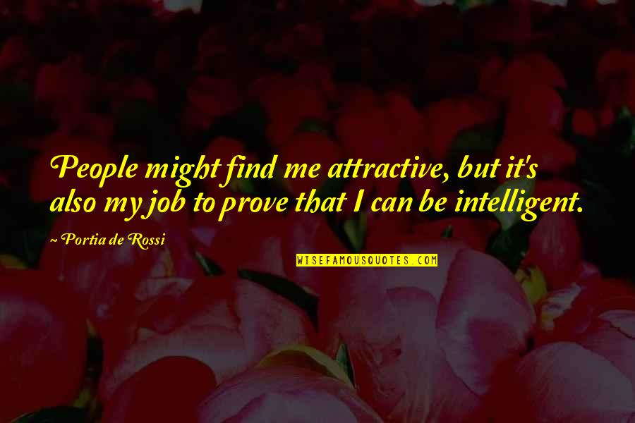 It's Me Quotes By Portia De Rossi: People might find me attractive, but it's also