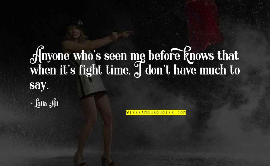 It's Me Time Quotes By Laila Ali: Anyone who's seen me before knows that when
