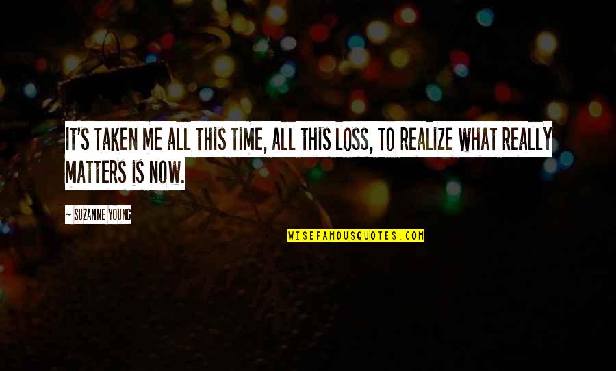 It's Me Time Quotes By Suzanne Young: It's taken me all this time, all this