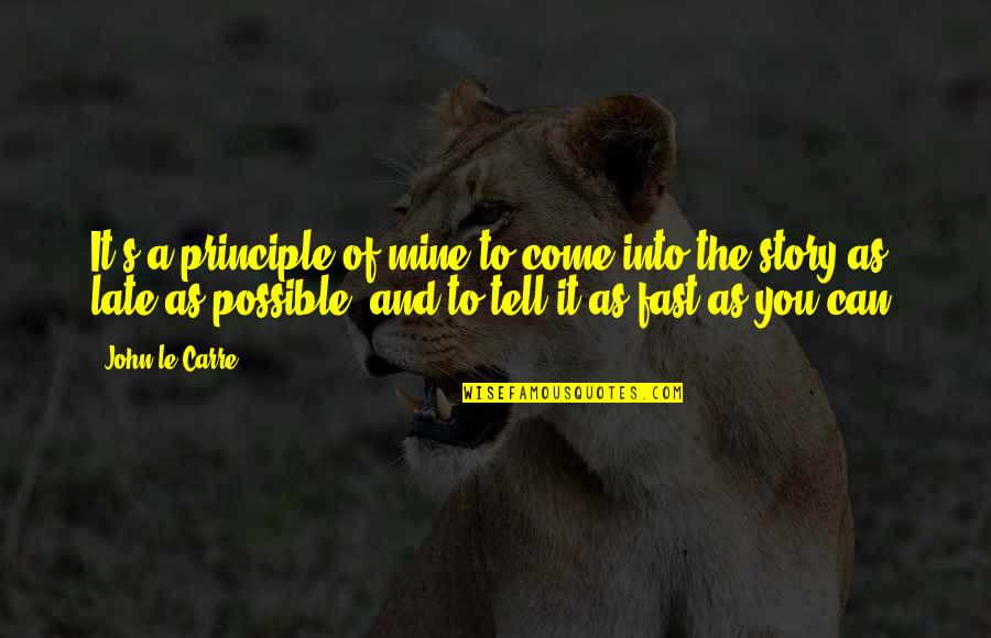 It's Mine Quotes By John Le Carre: It's a principle of mine to come into