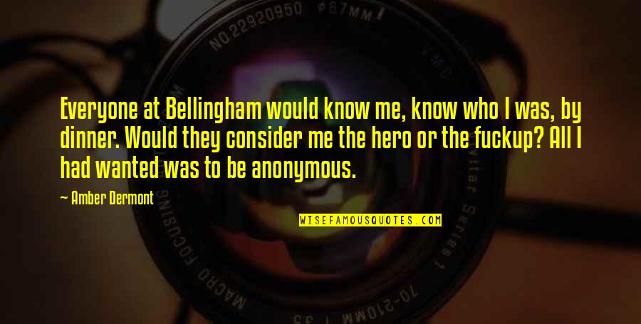 It's Monday Funny Quotes By Amber Dermont: Everyone at Bellingham would know me, know who