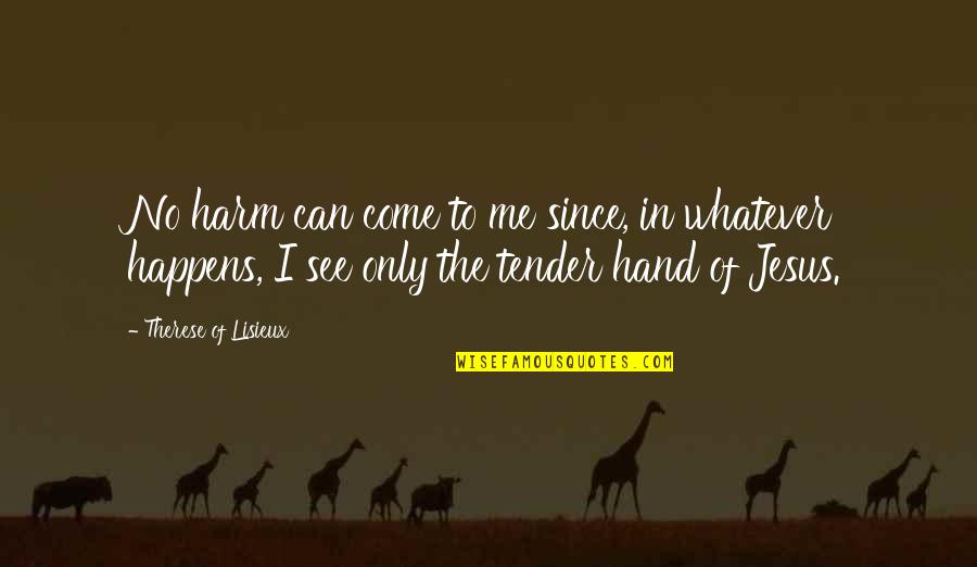 Its My 25th Birthday Quotes By Therese Of Lisieux: No harm can come to me since, in Its My 25th Birthday Quotes By Therese Of Lisieux: No harm can come to me since, in