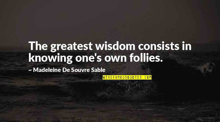 It's My 33 Birthday Quotes By Madeleine De Souvre Sable: The greatest wisdom consists in knowing one's own