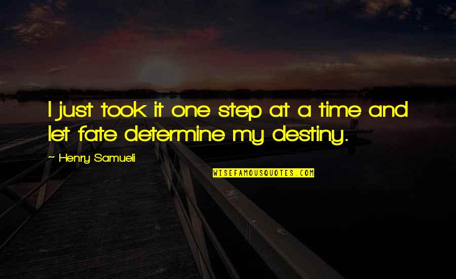 It's My Fate Quotes By Henry Samueli: I just took it one step at a