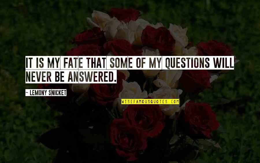 It's My Fate Quotes By Lemony Snicket: It is my fate that some of my