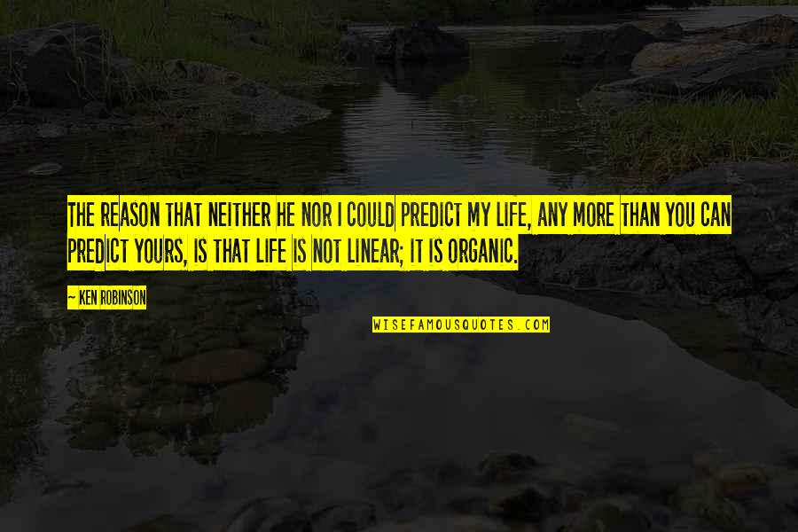 It's My Life Not Yours Quotes By Ken Robinson: The reason that neither he nor I could