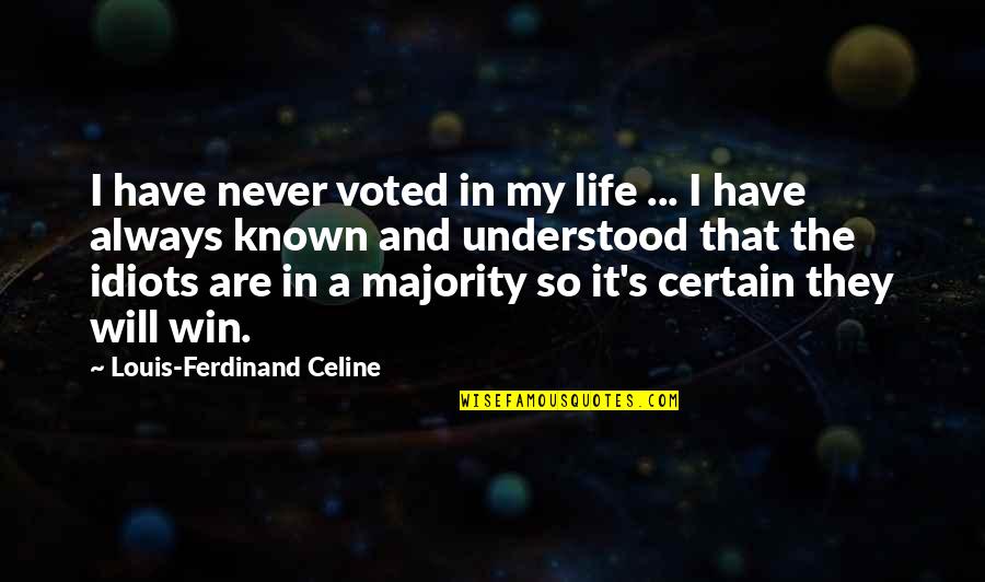 It's My Life Quotes By Louis-Ferdinand Celine: I have never voted in my life ...