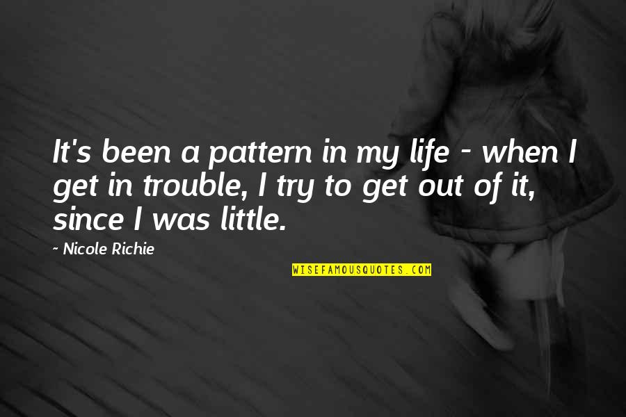 It's My Life Quotes By Nicole Richie: It's been a pattern in my life -