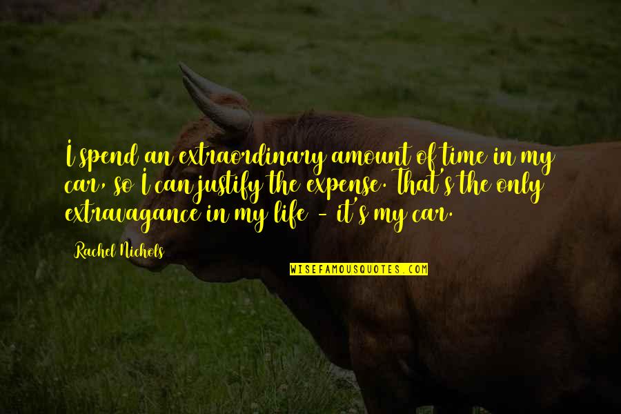 It's My Life Quotes By Rachel Nichols: I spend an extraordinary amount of time in
