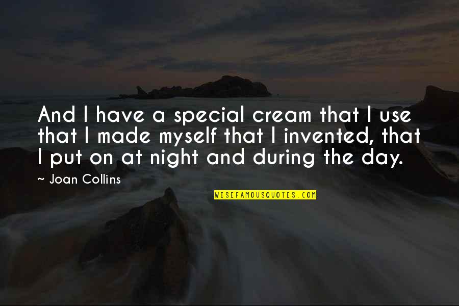 Its My Special Day Quotes By Joan Collins: And I have a special cream that I