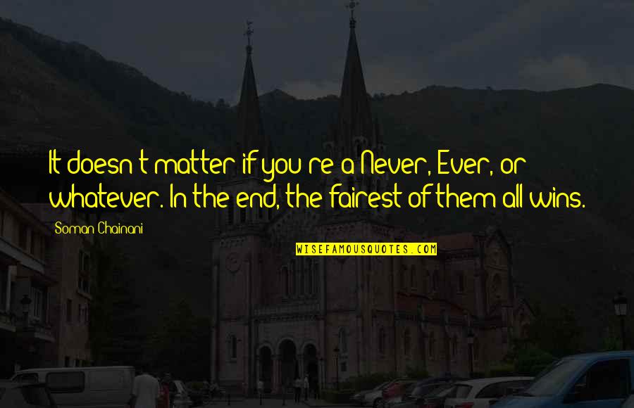 It's Never The End Quotes By Soman Chainani: It doesn't matter if you're a Never, Ever,