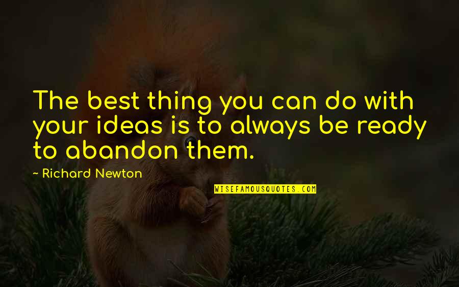 Its Never Too Late To Start Over Quotes By Richard Newton: The best thing you can do with your