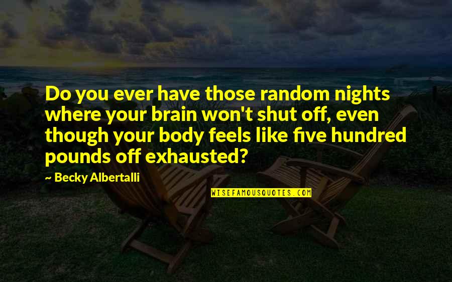 It's Nights Like These Quotes By Becky Albertalli: Do you ever have those random nights where