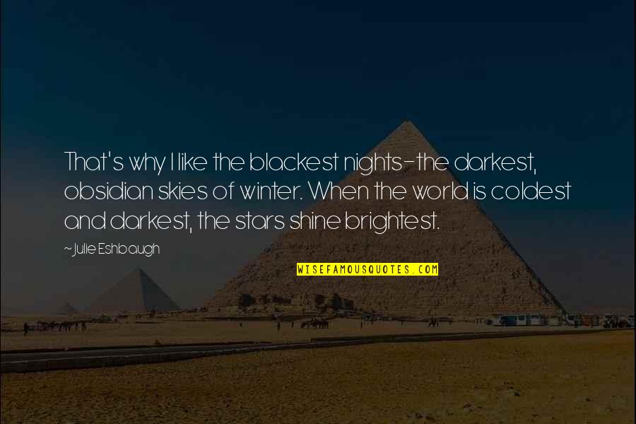 It's Nights Like These Quotes By Julie Eshbaugh: That's why I like the blackest nights-the darkest,