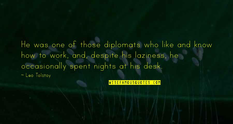 It's Nights Like These Quotes By Leo Tolstoy: He was one of those diplomats who like